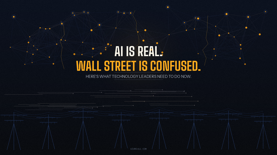 AI Is Real. Wall Street Is Confused. Here's What Technology Leaders Need to Do Now.